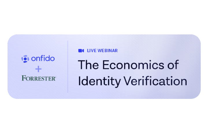 Onfido and Forrester presents The Economics of Identity Verification