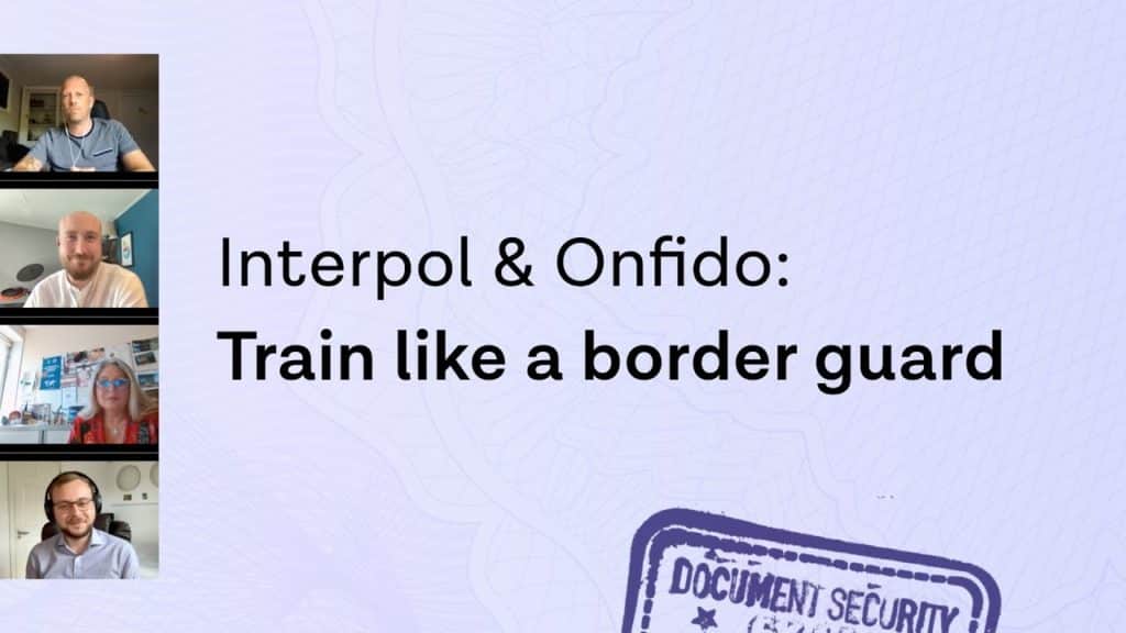 Onfido and Interpol, Train like a Boarder-Guard Webinar